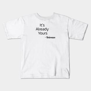 It's Already Yours Kids T-Shirt